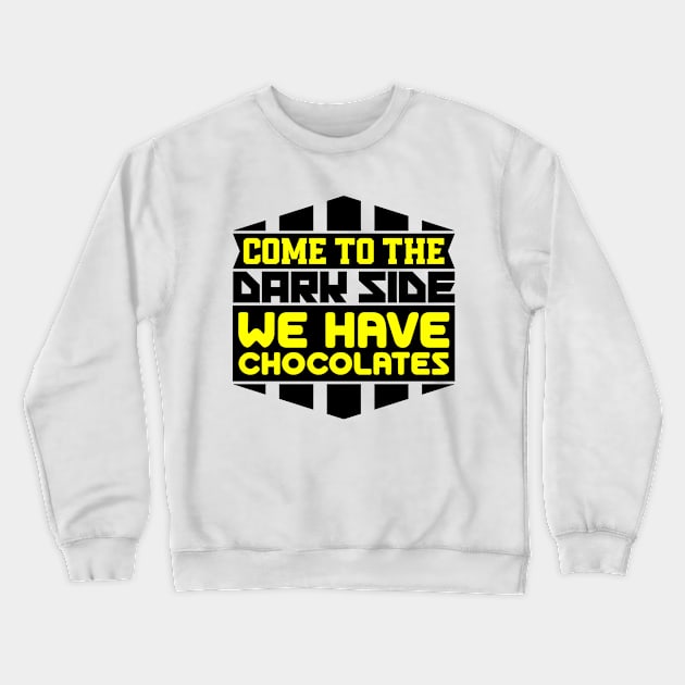 Come to the dark side we have chocolates Crewneck Sweatshirt by colorsplash